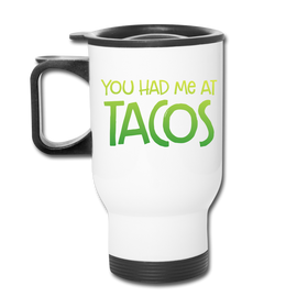 You Had Me at Tacos Travel Mug