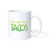 You Had Me at Tacos Coffee/Tea Mug - white