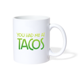 You Had Me at Tacos Coffee/Tea Mug