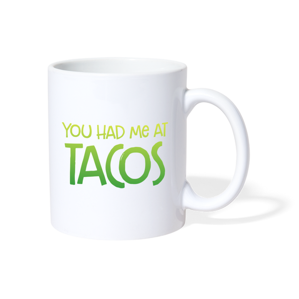You Had Me at Tacos Coffee/Tea Mug - white