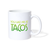 You Had Me at Tacos Coffee/Tea Mug