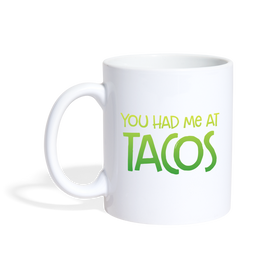 You Had Me at Tacos Coffee/Tea Mug