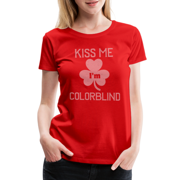 Kiss Me I'm Colorblind Women’s Premium T-Shirt - red