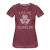 Kiss Me I'm Colorblind Women’s Premium T-Shirt - heather burgundy