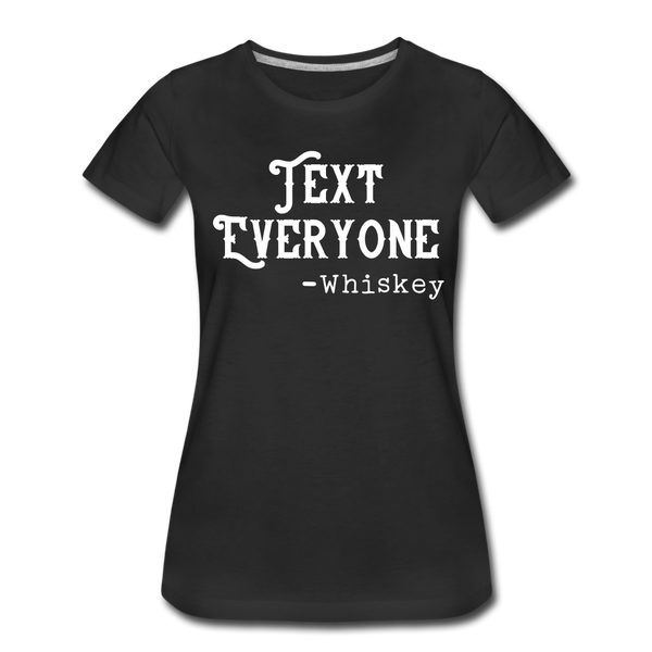 Funny Text Everyone -Whiskey Women’s Premium T-Shirt - black