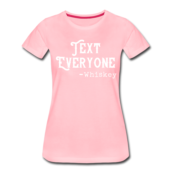 Funny Text Everyone -Whiskey Women’s Premium T-Shirt - pink
