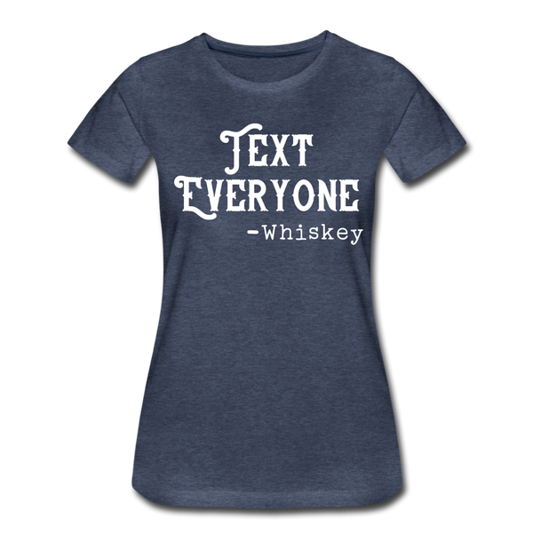 Funny Text Everyone -Whiskey Women’s Premium T-Shirt - heather blue