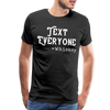Funny Text Everyone -Whiskey Men's Premium T-Shirt - black