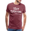 Funny Text Everyone -Whiskey Men's Premium T-Shirt - heather burgundy