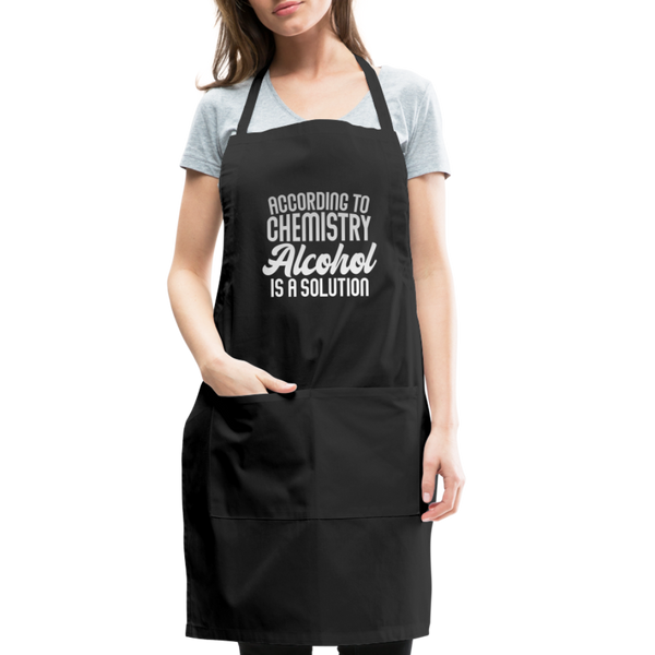 Funny Alcohol Is A Solution Adjustable Apron - black