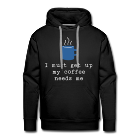 I Must Get Up My Coffee Needs Me Men’s Premium Hoodie