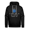 I Must Get Up My Coffee Needs Me Men’s Premium Hoodie