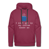 I Must Get Up My Coffee Needs Me Men’s Premium Hoodie