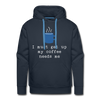 I Must Get Up My Coffee Needs Me Men’s Premium Hoodie