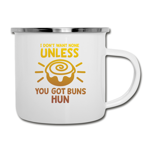 I Don't Want None Unless You Got Buns Hun Camper Mug - white