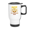 I Don't Want None Unless You Got Buns Hun Travel Mug - white