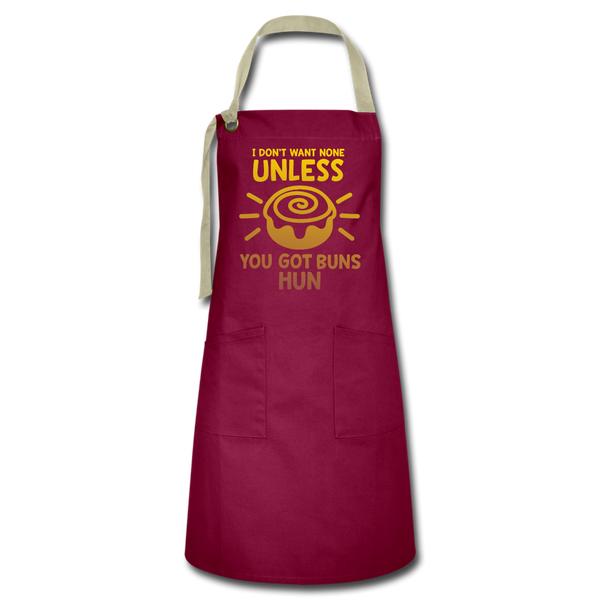 I Don't Want None Unless You Got Buns Hun Artisan Apron - burgundy/khaki