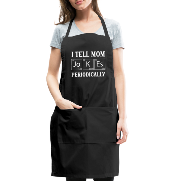 I Tell Mom Jokes Periodically Adjustable Apron - black