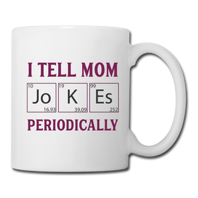 I Tell Mom Jokes Periodically Coffee/Tea Mug