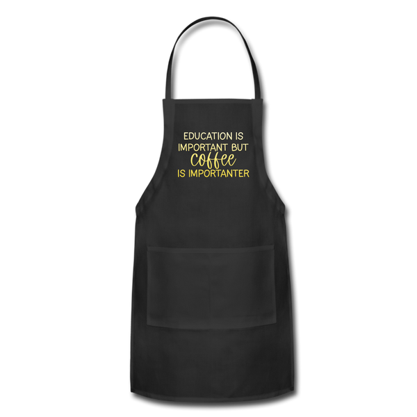 Education Is Important But Coffee Is Importanter Adjustable Apron - black