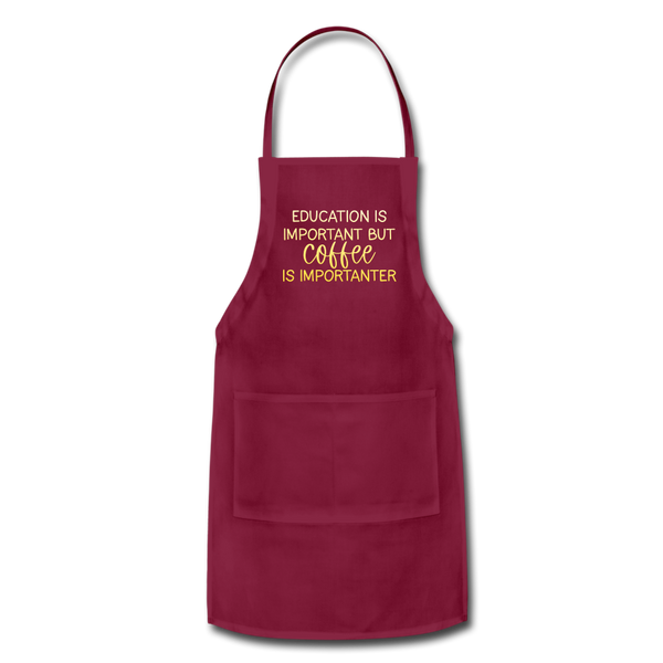 Education Is Important But Coffee Is Importanter Adjustable Apron - burgundy