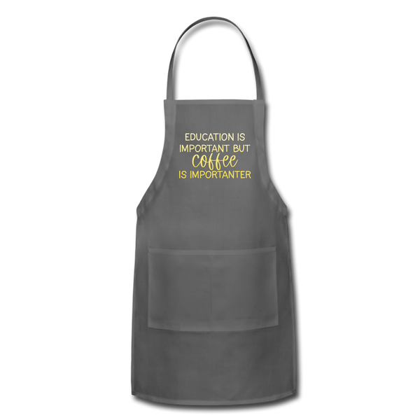 Education Is Important But Coffee Is Importanter Adjustable Apron - charcoal