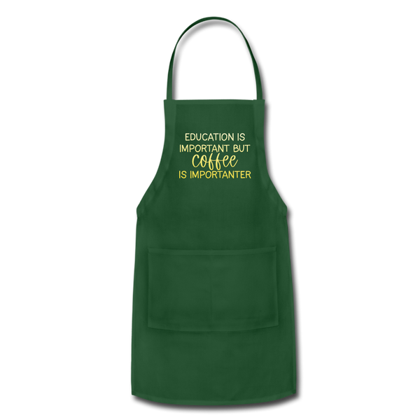 Education Is Important But Coffee Is Importanter Adjustable Apron - forest green
