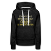 Education Is Important But Coffee Is Importanter Women’s Premium Hoodie