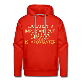 Education Is Important But Coffee Is Importanter Men’s Premium Hoodie