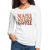 Mama Needs Coffee Retro Design Women's Premium Long Sleeve T-Shirt - white