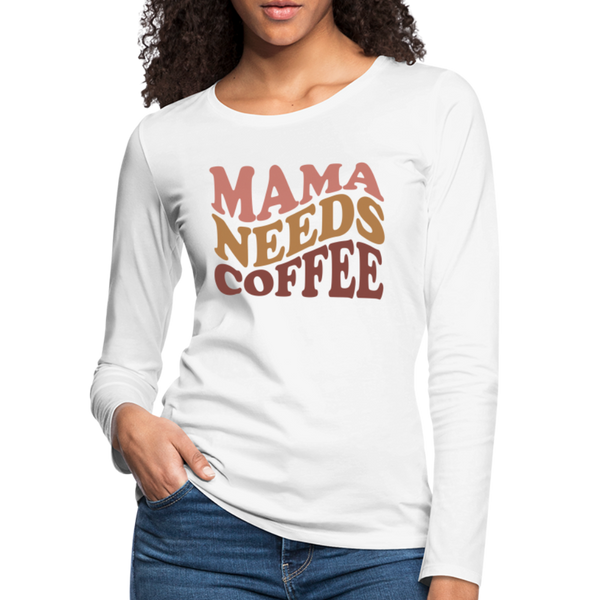 Mama Needs Coffee Retro Design Women's Premium Long Sleeve T-Shirt - white
