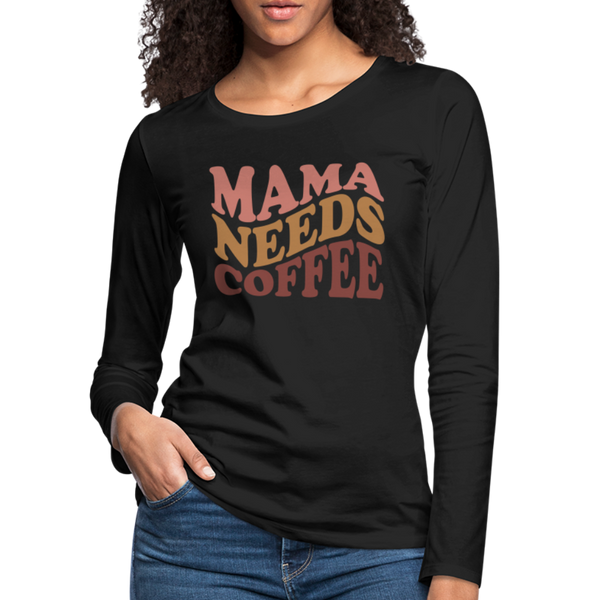 Mama Needs Coffee Retro Design Women's Premium Long Sleeve T-Shirt - black