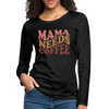 Mama Needs Coffee Retro Design Women's Premium Long Sleeve T-Shirt - charcoal grey