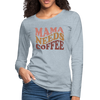 Mama Needs Coffee Retro Design Women's Premium Long Sleeve T-Shirt - heather ice blue