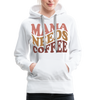 Mama Needs Coffee Retro Design Women’s Premium Hoodie - white