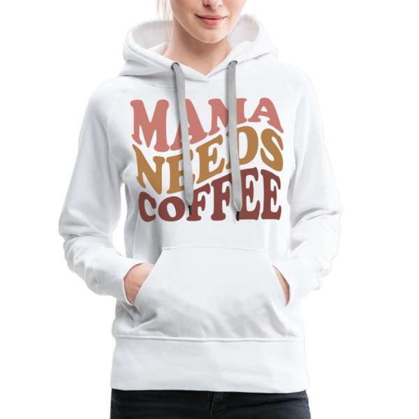 Mama Needs Coffee Retro Design Women’s Premium Hoodie - white