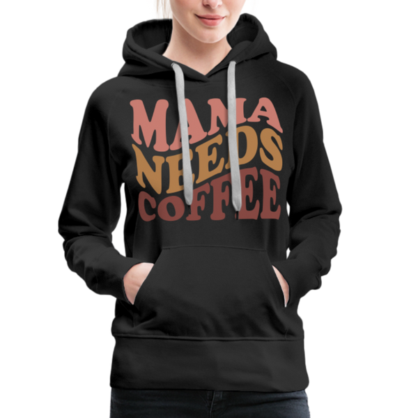 Mama Needs Coffee Retro Design Women’s Premium Hoodie - black