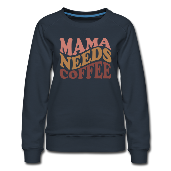 Mama Needs Coffee Retro Design Women’s Premium Sweatshirt - navy