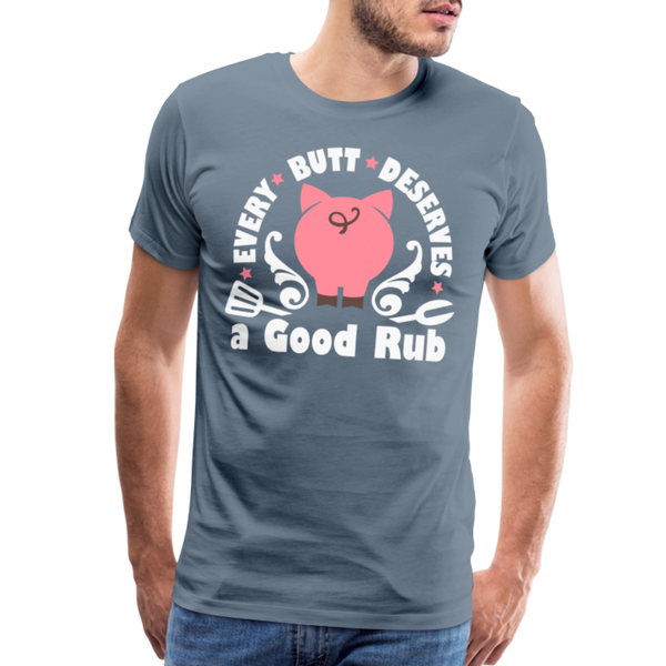 Every Butt Deserves a Good Rub BBQ Men's Premium T-Shirt - steel blue