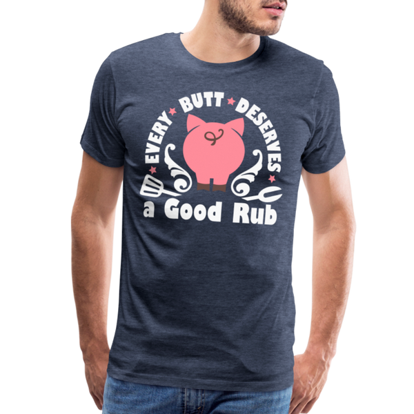 Every Butt Deserves a Good Rub BBQ Men's Premium T-Shirt - heather blue