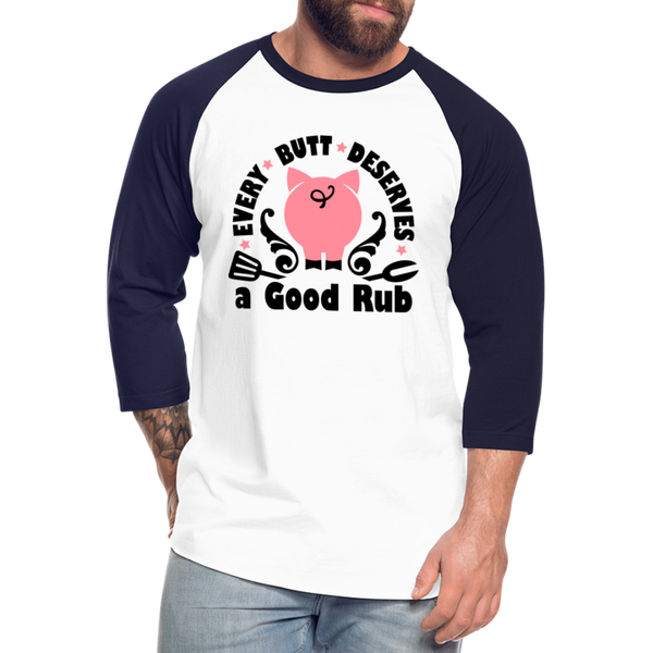 Every Butt Deserves a Good Rub BBQ Baseball T-Shirt - white/navy