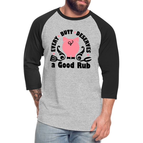 Every Butt Deserves a Good Rub BBQ Baseball T-Shirt - heather gray/black