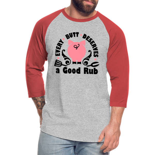 Every Butt Deserves a Good Rub BBQ Baseball T-Shirt - heather gray/red