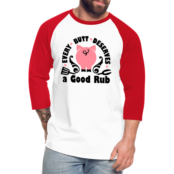 Every Butt Deserves a Good Rub BBQ Baseball T-Shirt - white/red