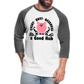 Every Butt Deserves a Good Rub BBQ Baseball T-Shirt