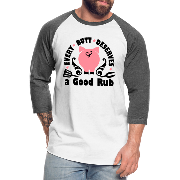 Every Butt Deserves a Good Rub BBQ Baseball T-Shirt - white/charcoal