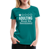 1 Star Adulting Women’s Premium T-Shirt - teal