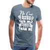 No One Rubs Their Meat Better Than Me BBQ Men's Premium T-Shirt