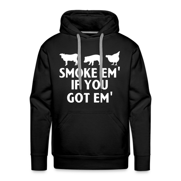 Smoke Em' if you Got Em' Men’s Premium Hoodie - black