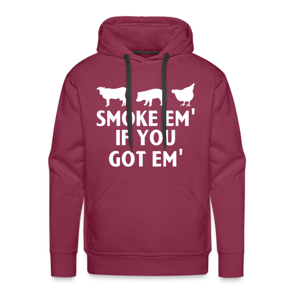 Smoke Em' if you Got Em' Men’s Premium Hoodie - burgundy